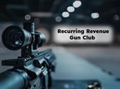recurring revenue gun club